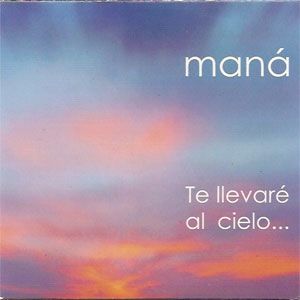 Album Maná - Te Llevaré Al Cielo