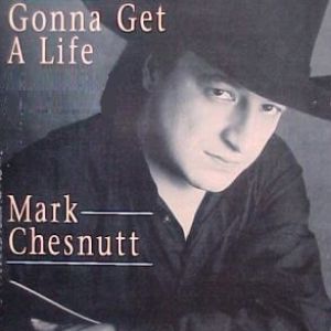 Album Mark Chesnutt - Gonna Get a Life