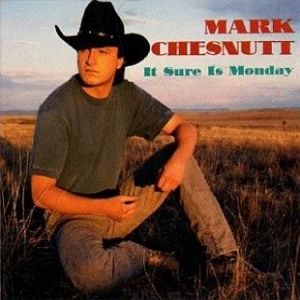 Album Mark Chesnutt - It Sure Is Monday