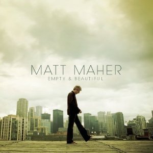 Matt Maher Empty & Beautiful, 2008