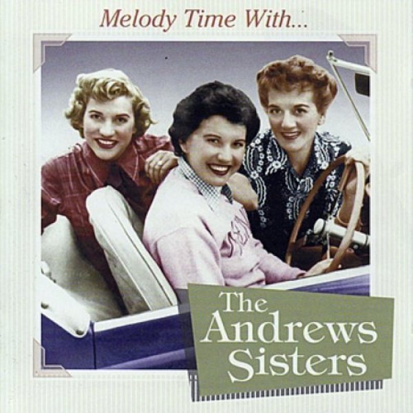 The Andrews Sisters Melody Time With The Andrews Sisters, 2006