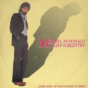 Michael McDonald I Keep Forgettin' (Every Time You're Near), 1982