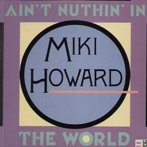 Miki Howard Ain't Nuthin' in the World, 1989