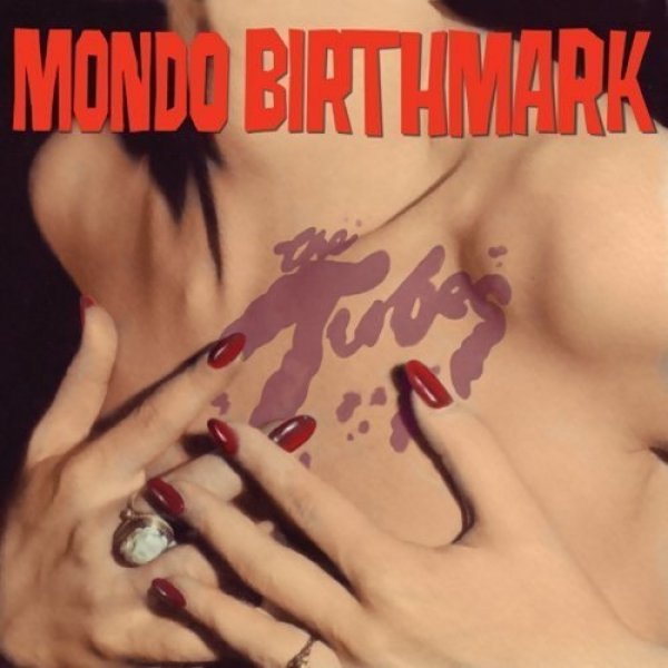 Album The Tubes - Mondo Birthmark