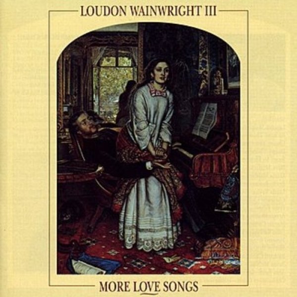 Album Loudon Wainwright III - More Love Songs