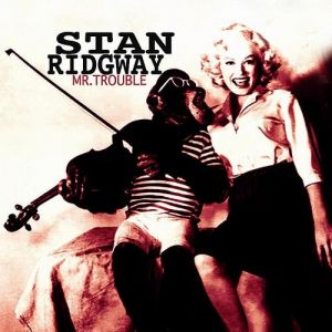 Album Stan Ridgway - Mr. Trouble