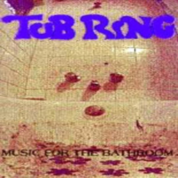 Album Tub Ring - Music for the Bathroom