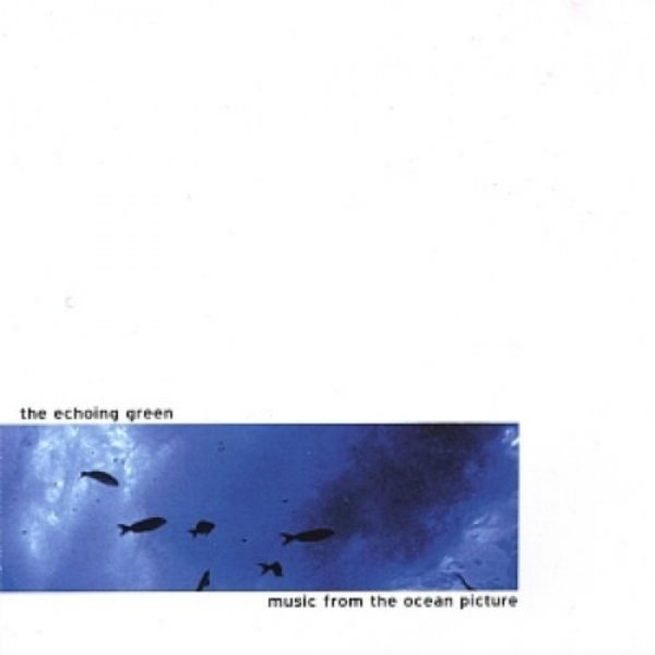 Album The Echoing Green - Music from the Ocean Picture