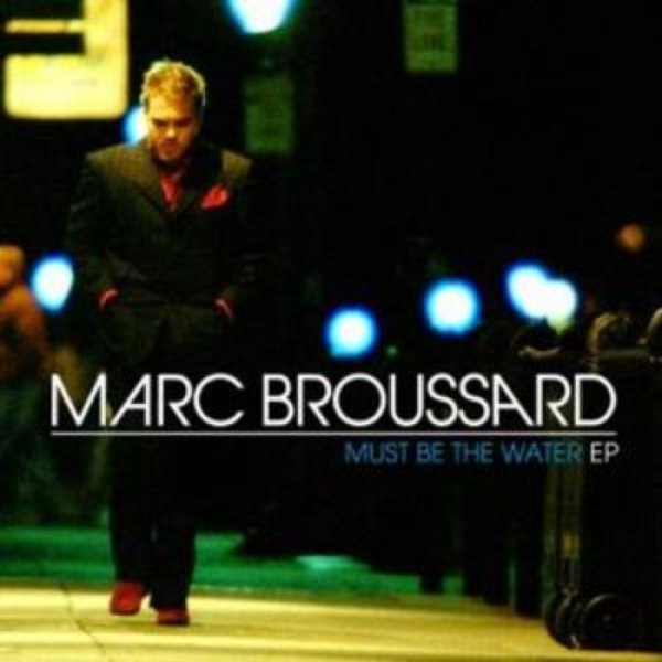 Marc Broussard Must Be The Water EP, 2008