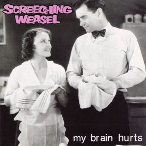 Album Screeching Weasel - My Brain Hurts