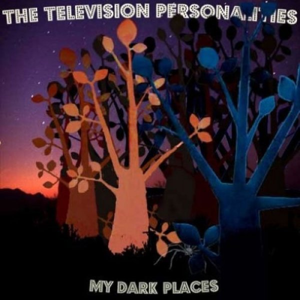 Album My Dark Places - Television Personalities