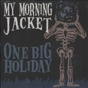 Album My Morning Jacket - One Big Holiday