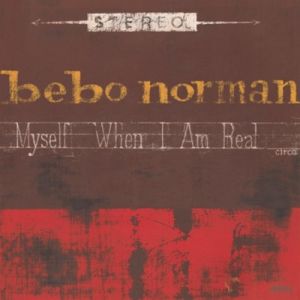 Album Bebo Norman - Myself When I Am Real