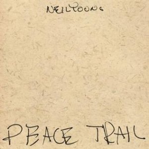 Album Neil Young - Peace Trail
