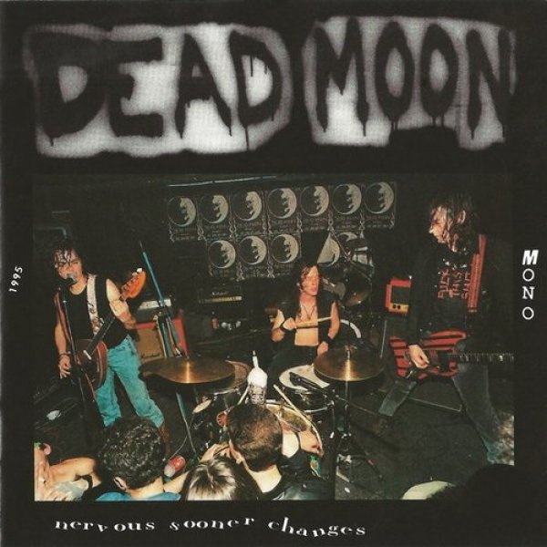 Album Dead Moon - Nervous Sooner Changes