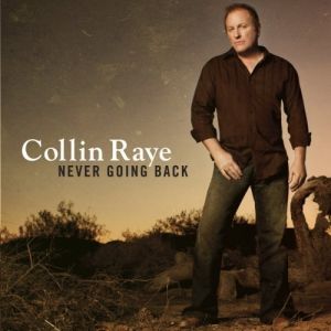 Collin Raye Never Going Back, 2009
