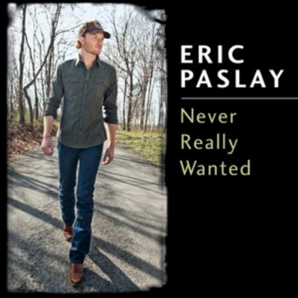 Album Eric Paslay - Never Really Wanted