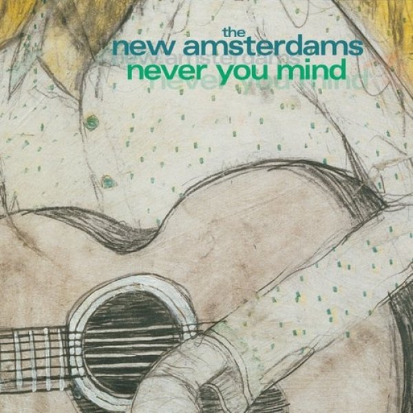 Album The New Amsterdams - Never You Mind