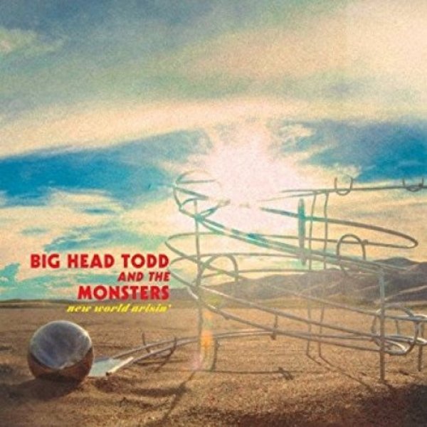 Album Big Head Todd and the Monsters - New World Arisin