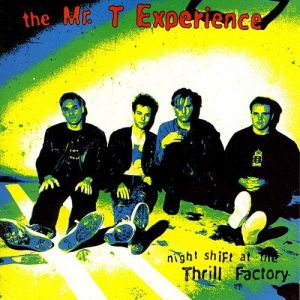The Mr. T Experience Night Shift at the Thrill Factory, 1988