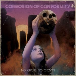 Album Corrosion of Conformity - No Cross No Crown