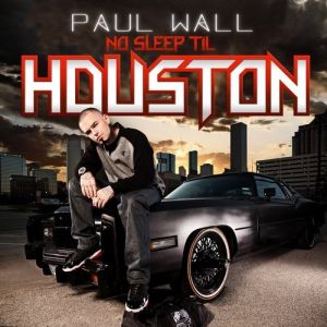 Album Paul Wall - No Sleep Til Houston