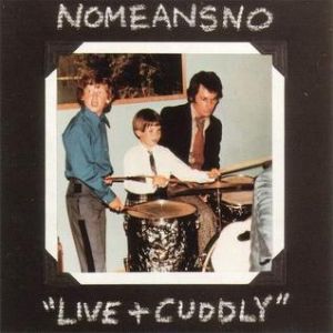 Album Live + Cuddly - NoMeansNo