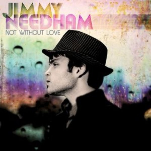 Jimmy Needham Not Without Love, 2008