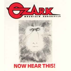 Album The Ozark Mountain Daredevils - Now Hear This!