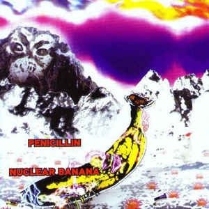 Album PENICILLIN - Nuclear Banana