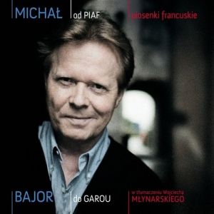 Album Michał Bajor - Od Piaf do Garou
