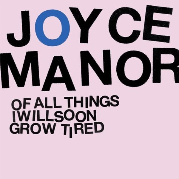 Album Joyce Manor - Of All Things I Will Soon Grow Tired