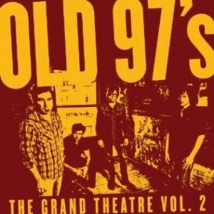 Old 97's The Grand Theatre, Volume Two, 2011