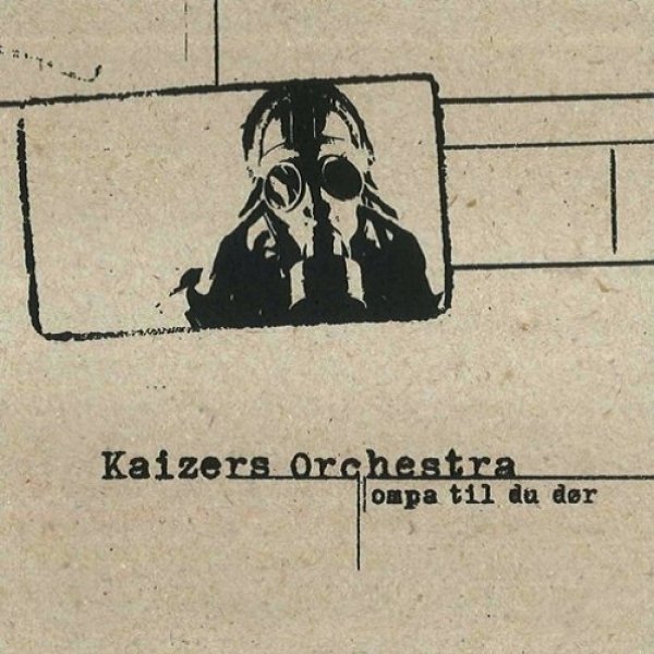 Album Kaizers Orchestra - Ompa til du dør