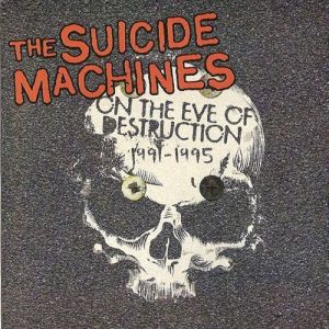 Album The Suicide Machines - On The Eve Of Destruction (1991 - 1995)