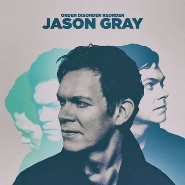 Album Jason Gray - Order, Disorder, Reorder