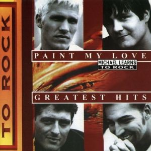 Michael Learns to Rock Paint My Love - Greatest Hits, 1996
