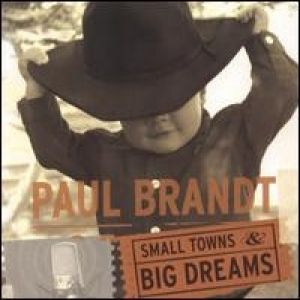 Paul Brandt Small Towns and Big Dreams, 2001