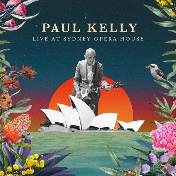 Paul Kelly Live at the Sydney Opera House, 2019