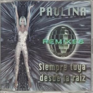 Album Paulina Rubio - Siempre Tuya Desde La Raíz