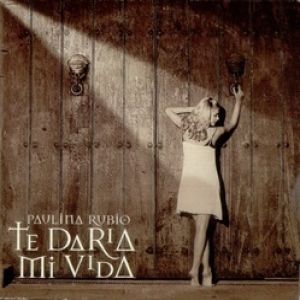 Album Paulina Rubio - Te Daría Mi Vida
