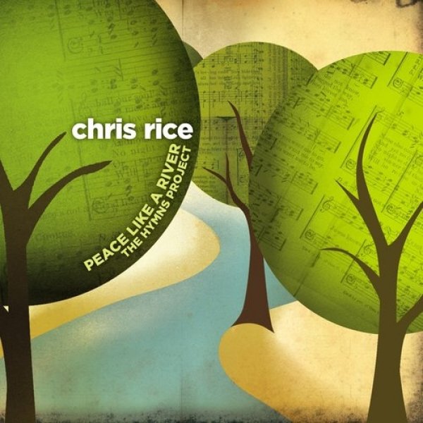 Chris Rice Peace Like a River: The Hymns Project, 2006