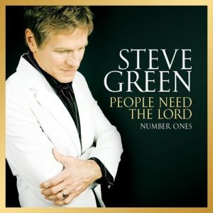 Album Steve Green -  People Need the Lord: Number Ones