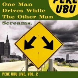 Album One Man Drives While the Other Man Screams - Pere Ubu
