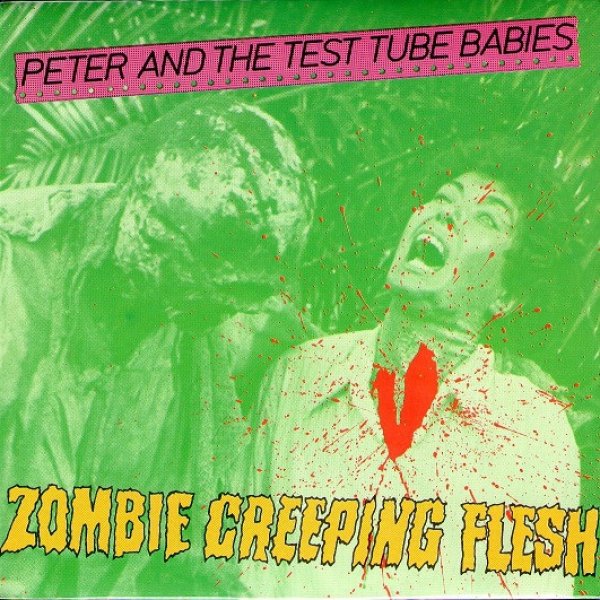Album Peter and the Test Tube Babies - Zombie Creeping Flesh