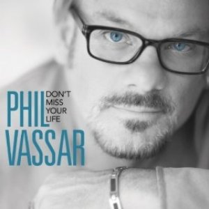 Phil Vassar Don't Miss Your Life, 2012