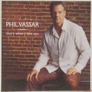 Phil Vassar That's When I Love You, 2001