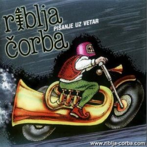 Album Riblja Corba - Pišanje uz vetar