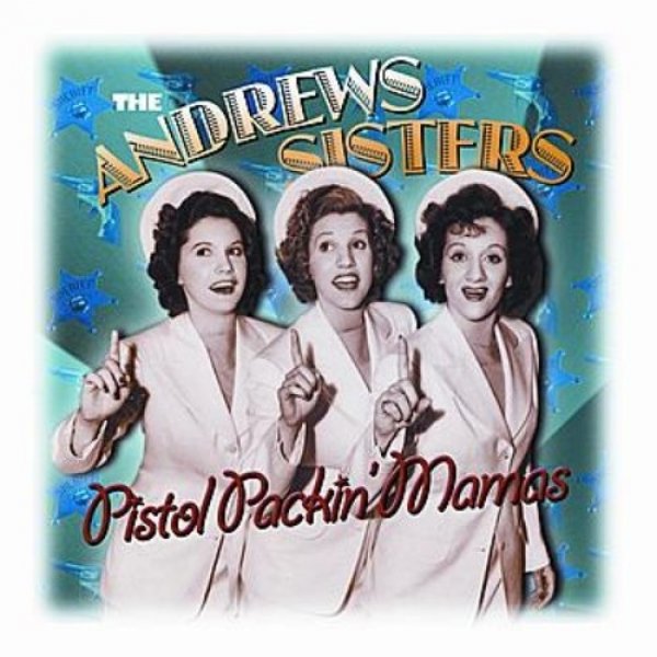 Album Pistol Packin' Mamas - The Andrews Sisters