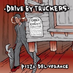 Album Drive-By Truckers - Pizza Deliverance